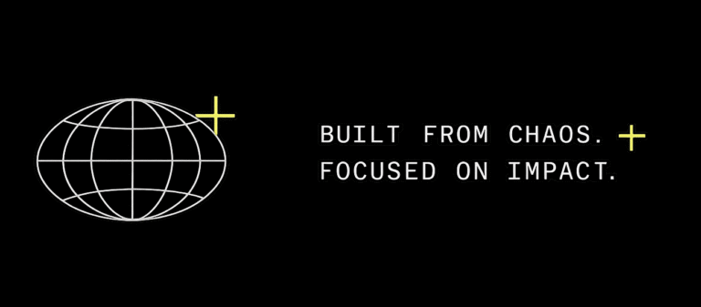 Built from chaos. Focused on impact.